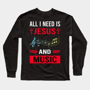 I Need Jesus And Music Long Sleeve T-Shirt